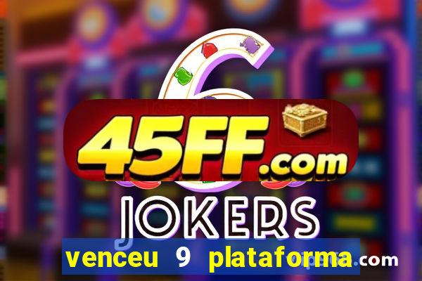 venceu 9 plataforma de jogos